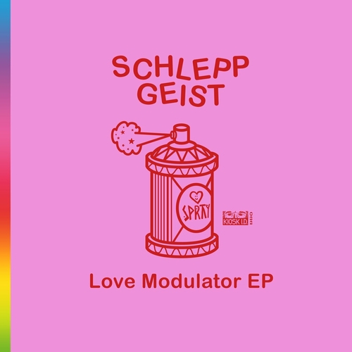 Schlepp Geist - Love Modulator EP [KIOSKID022]